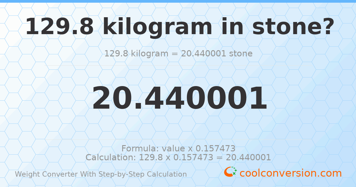 129.8 kilograms = 20.44 stones