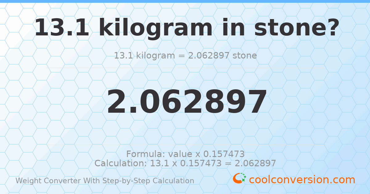 13.1 kilograms = 2.0629 stones