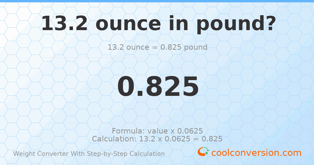 13.2 ounces = 0.825 pounds