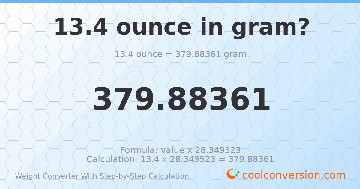 13.4 ounces = 379.884 grams