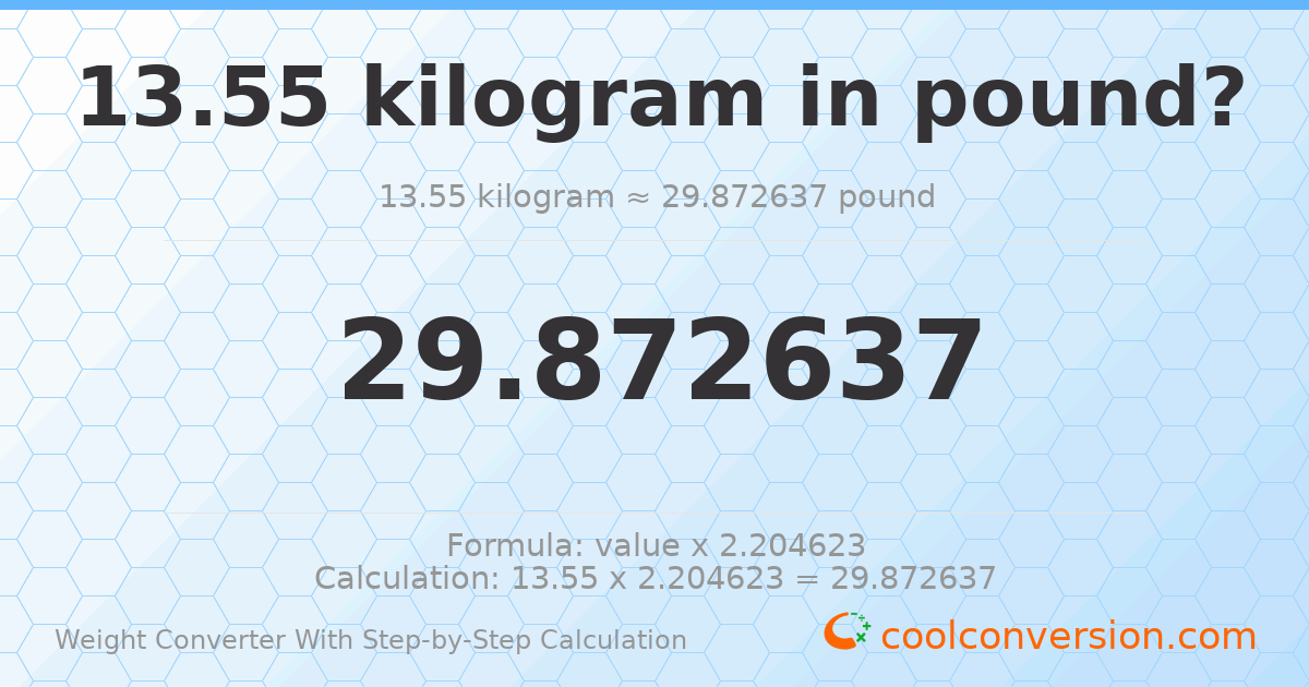 13.55 kilograms = 29.8726 pounds