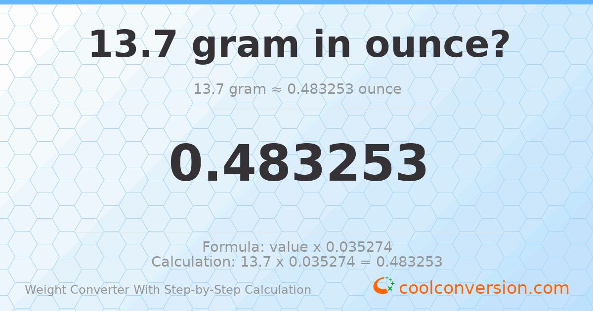 13.7 grams = 0.483253 ounces