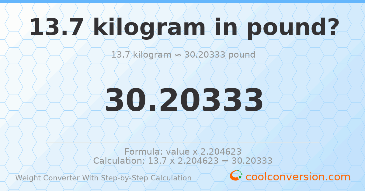 13.7 kilograms = 30.2033 pounds