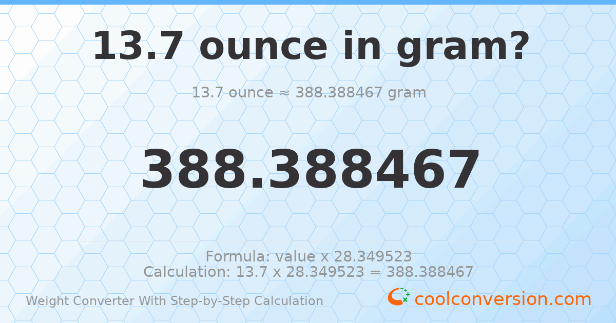 13.7 ounces = 388.388 grams