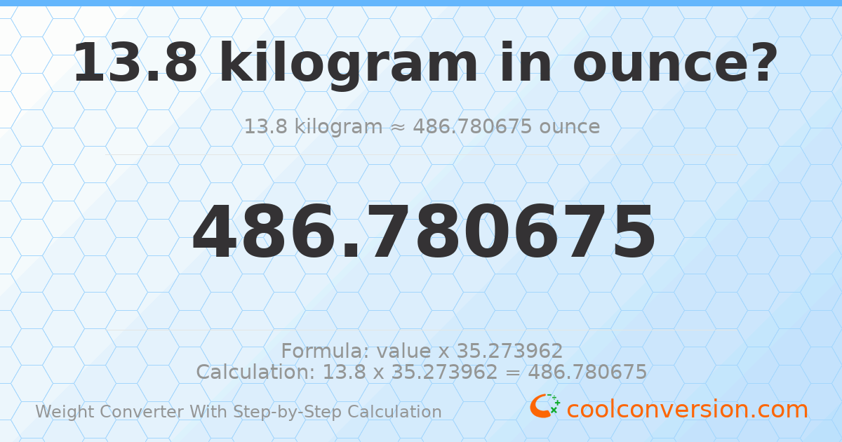 13.8 kilograms = 486.781 ounces