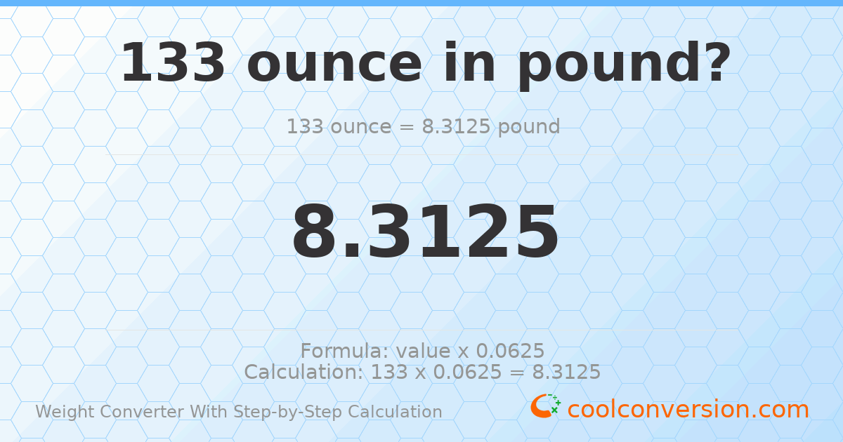 133 ounces = 8.3125 pounds