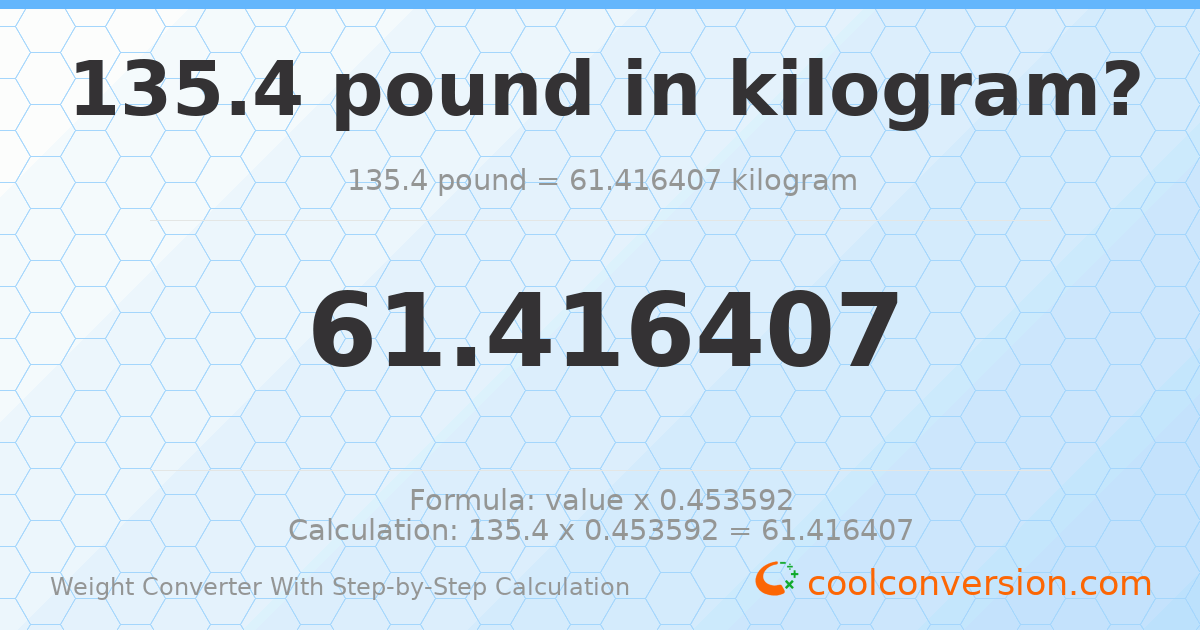 135.4 pounds = 61.4164 kilograms