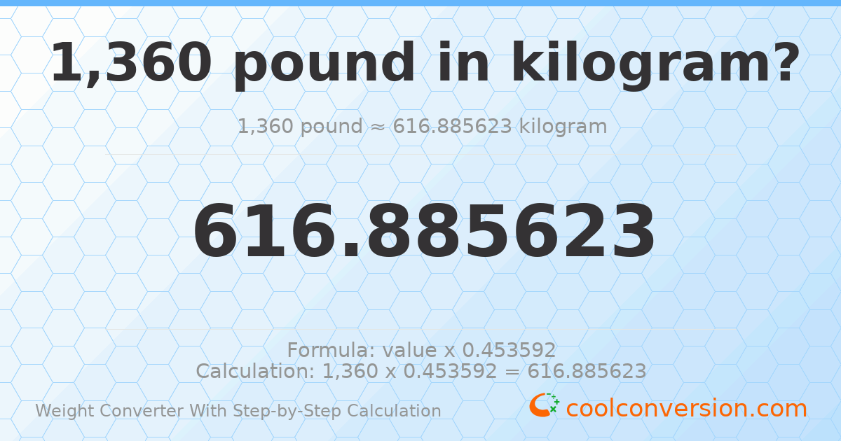 1360 pounds = 616.886 kilograms
