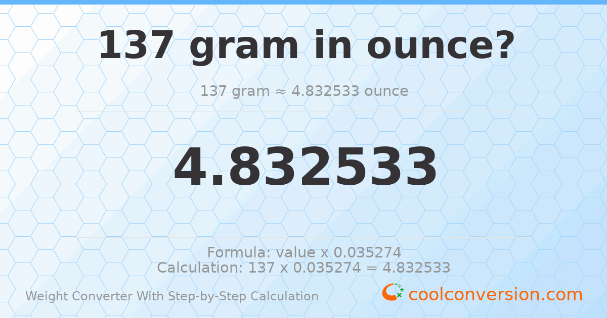 137 grams = 4.83253 ounces