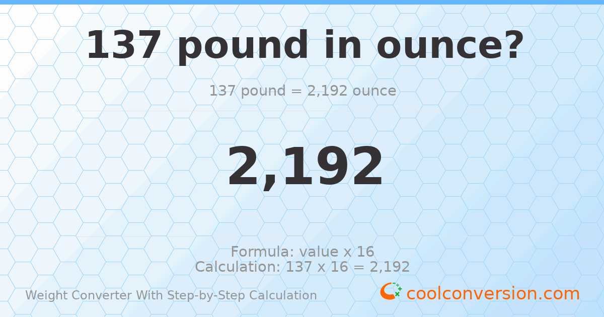 137 pounds = 2192 ounces