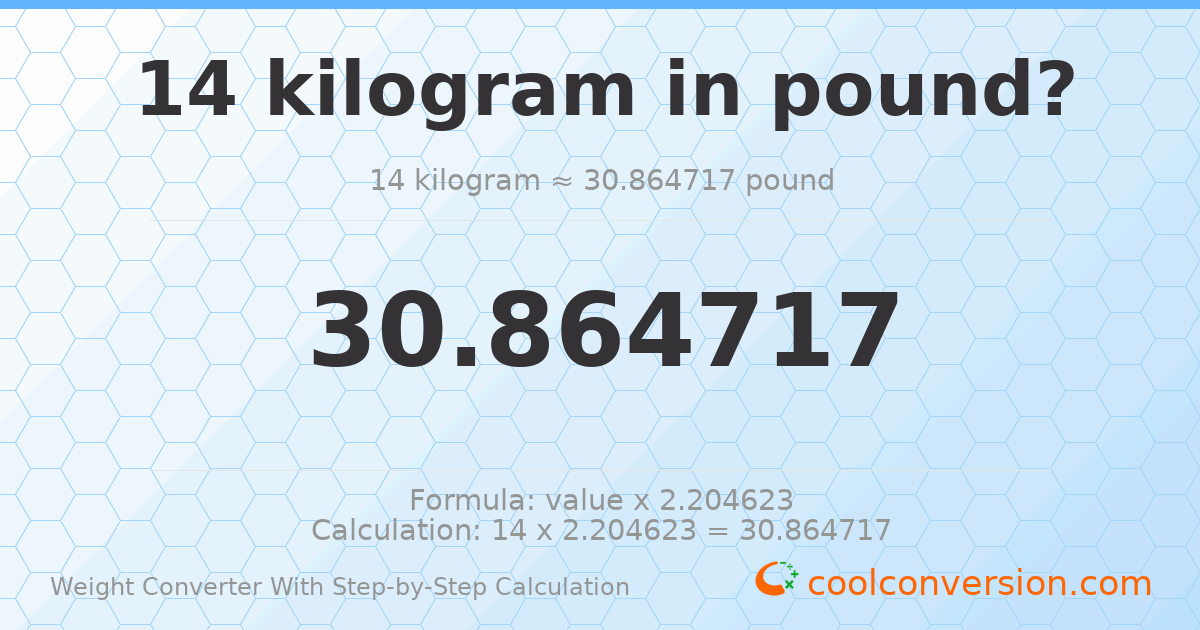 14 kilograms = 30.8647 pounds