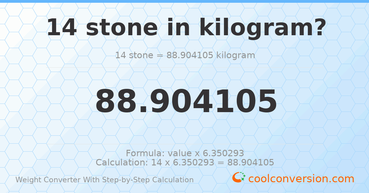 14 stones = 88.9041 kilograms
