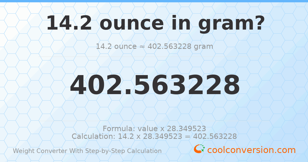 14.2 ounces = 402.563 grams