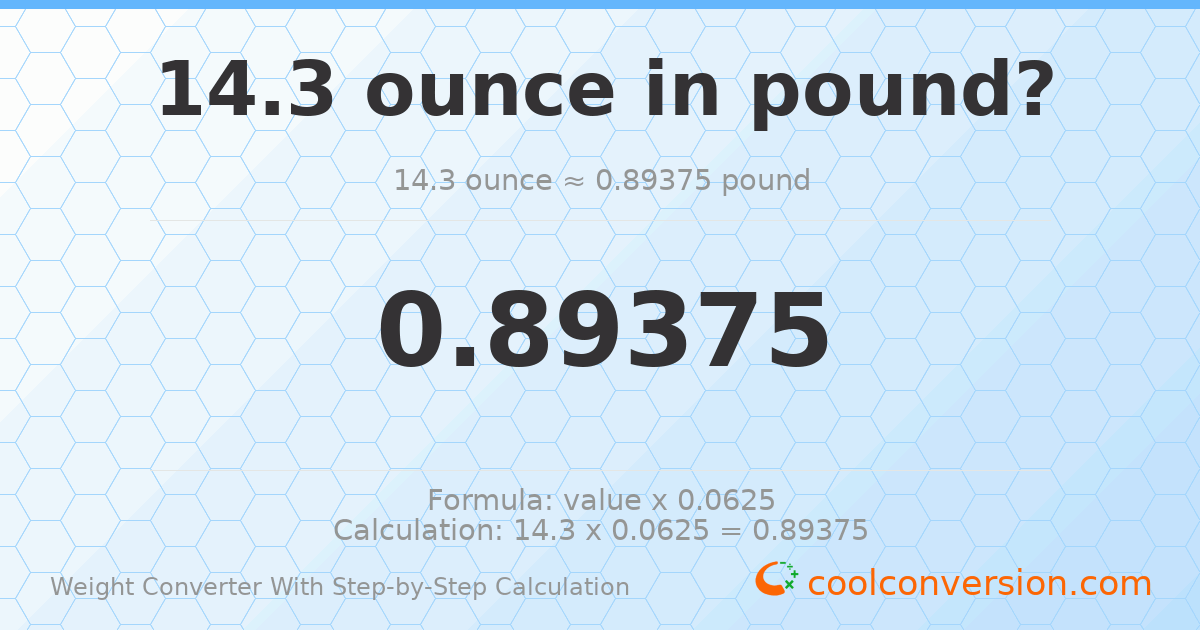 14.3 ounces = 0.89375 pounds