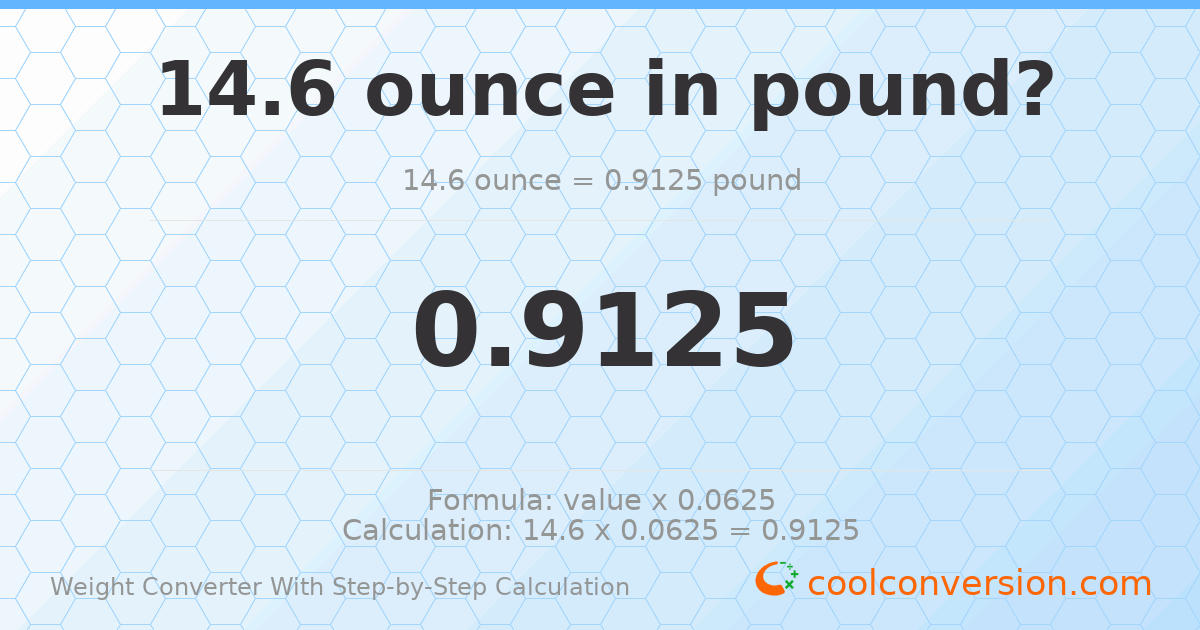 14.6 ounces = 0.9125 pounds
