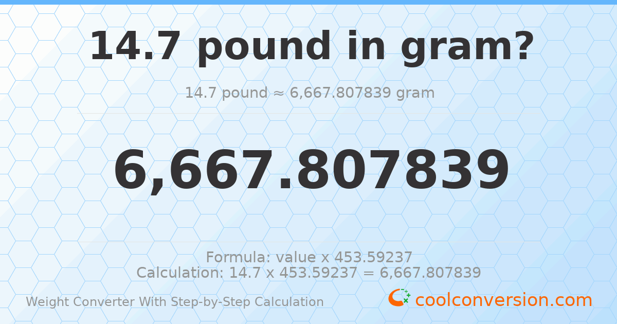 14.7 pounds = 6667.81 grams