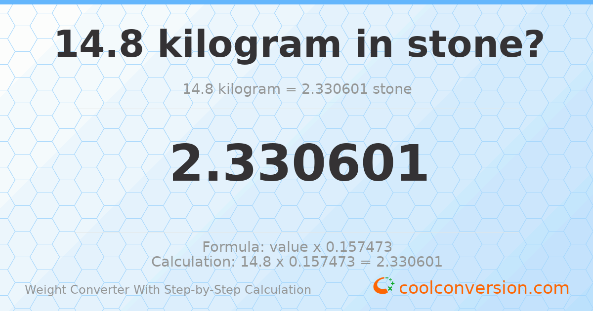 14.8 kilograms = 2.3306 stones