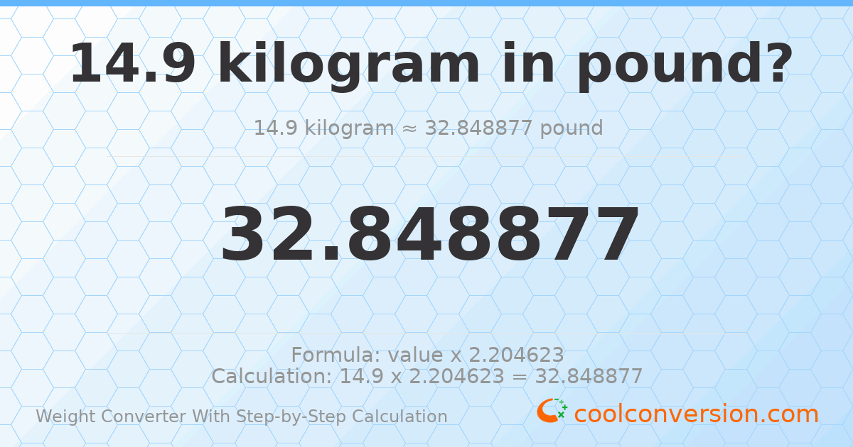 14.9 kilograms = 32.8489 pounds