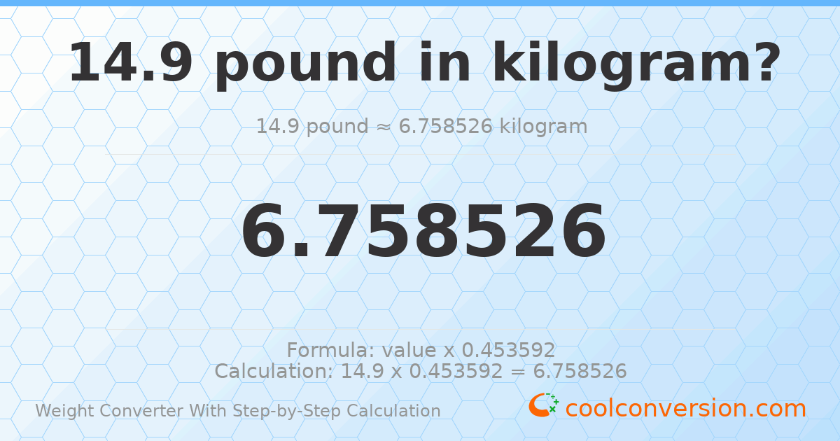 14.9 pounds = 6.75853 kilograms