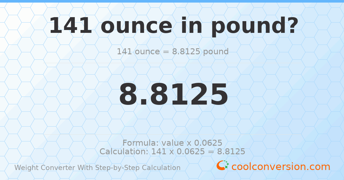 141 ounces = 8.8125 pounds