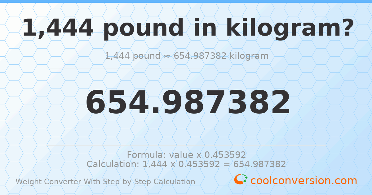 1444 pounds = 654.987 kilograms