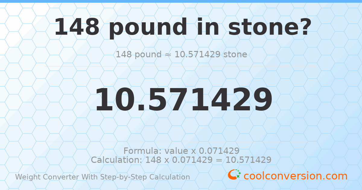 148 pounds = 10.5714 stones