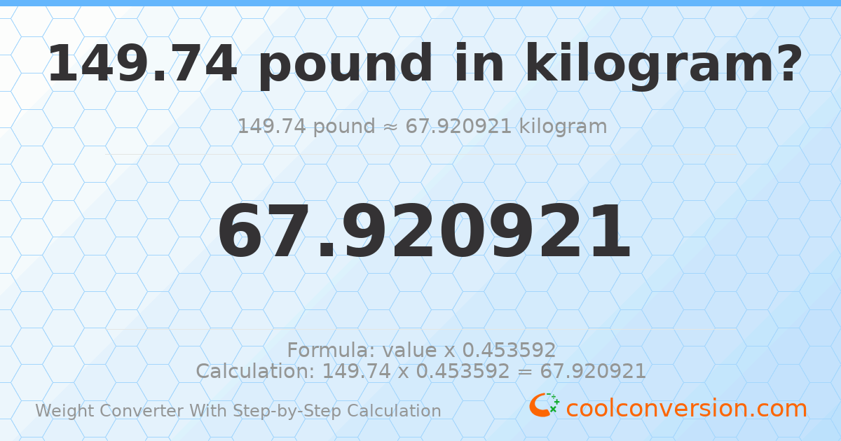 149.74 pounds = 67.9209 kilograms