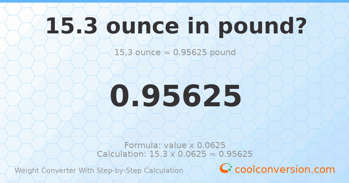 15.3 ounces = 0.95625 pounds
