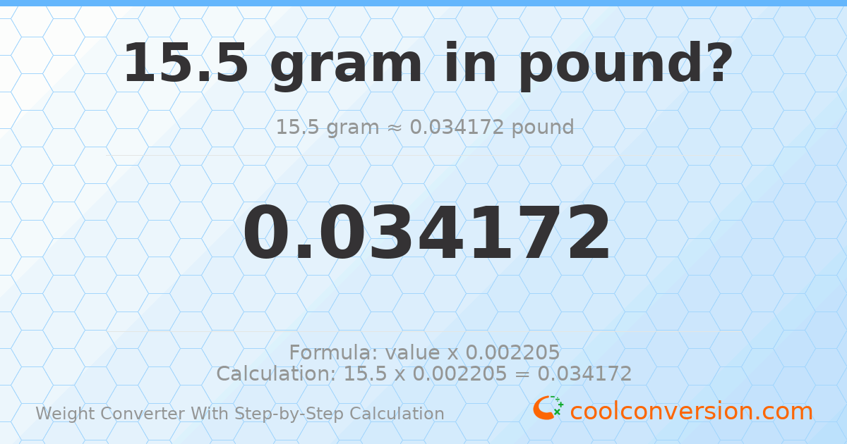 15.5 grams = 0.0341717 pounds