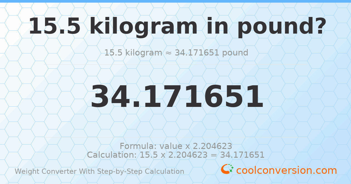 15.5 kilograms = 34.1717 pounds