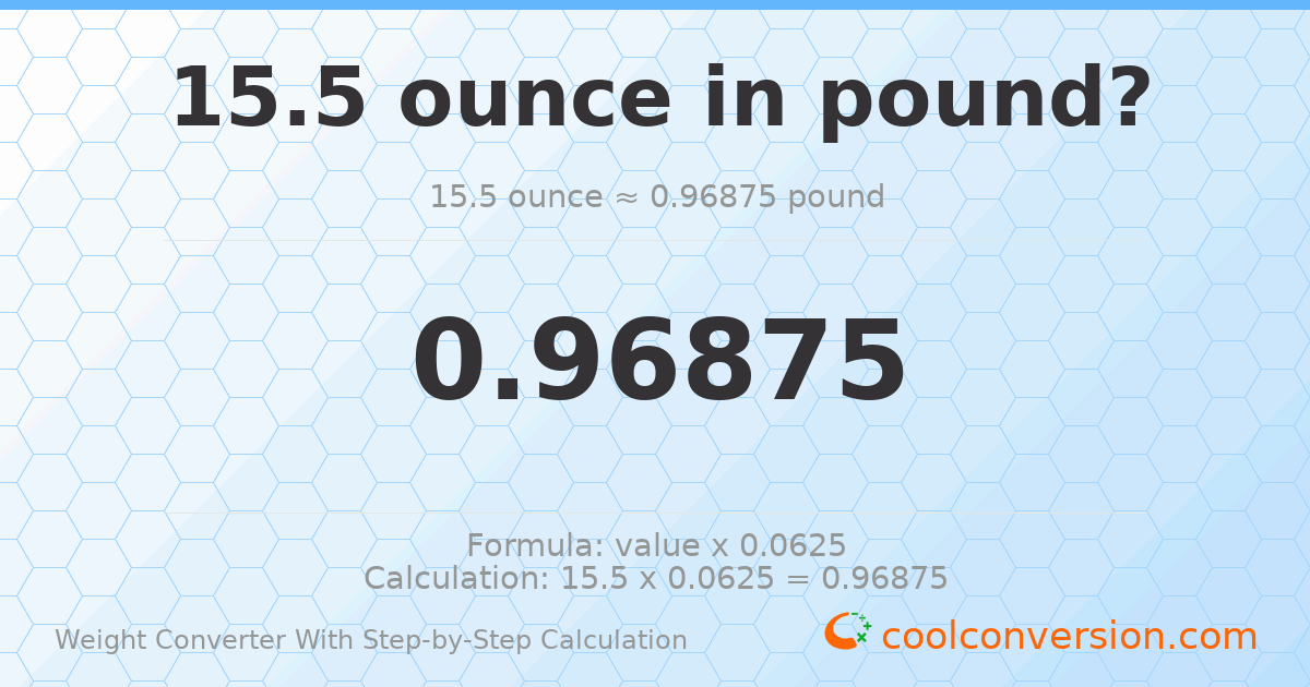 15.5 ounces = 0.96875 pounds