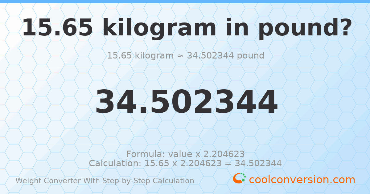 15.65 kilograms = 34.5023 pounds