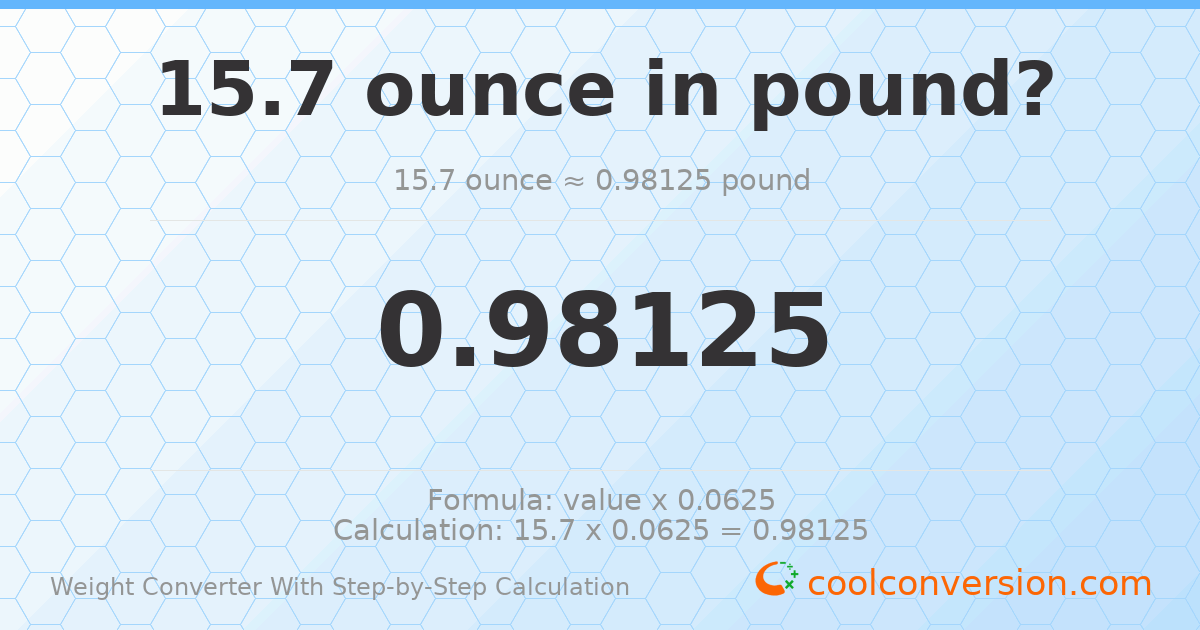 15.7 ounces = 0.98125 pounds