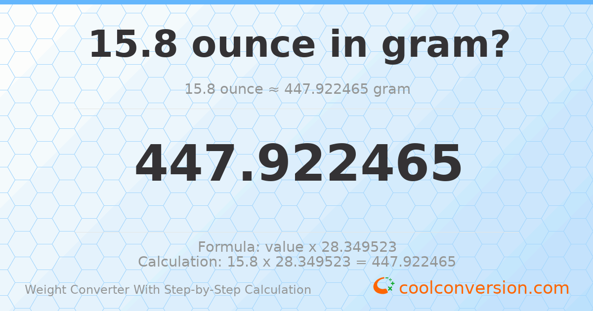 15.8 ounces = 447.922 grams