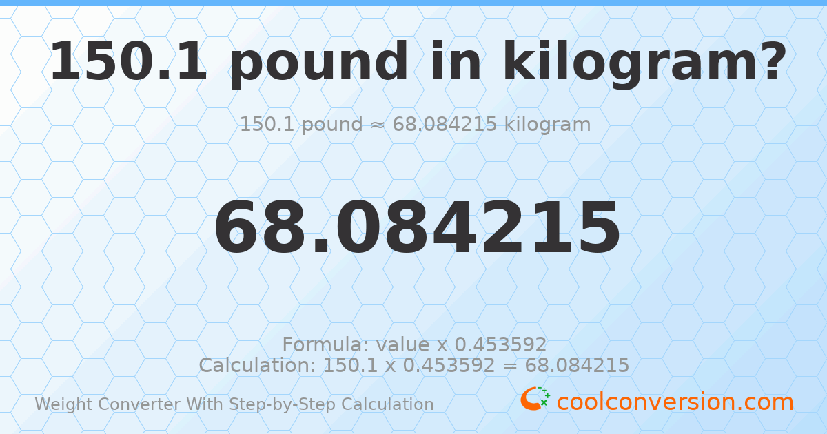 150.1 pounds = 68.0842 kilograms