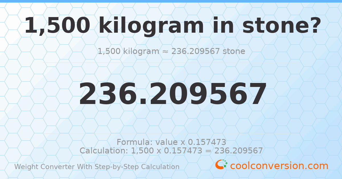 1500 kilograms = 236.21 stones