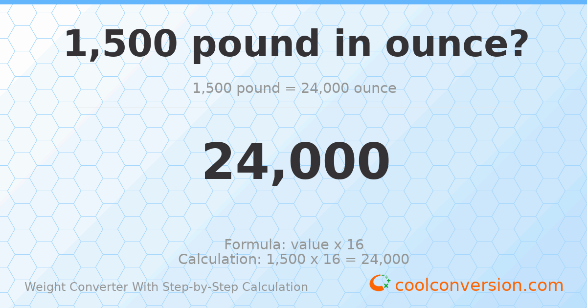 1500 pounds = 24000 ounces