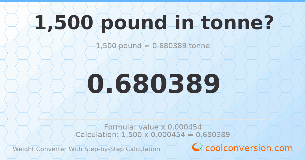 1500 pounds = 0.680389 tonnes