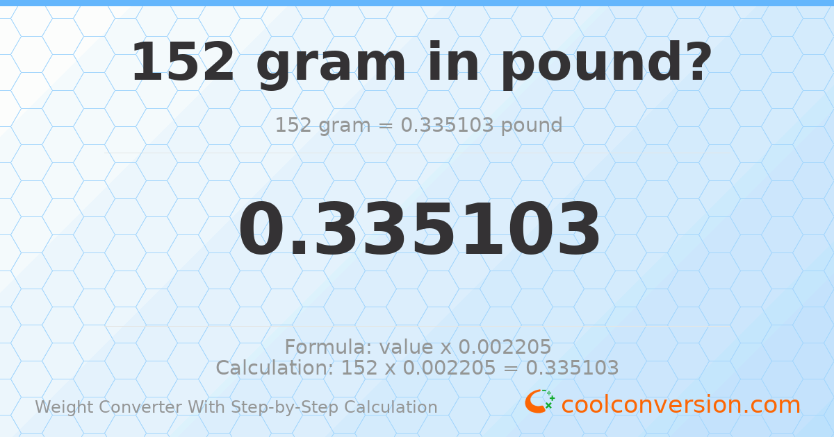 152 grams = 0.335103 pounds