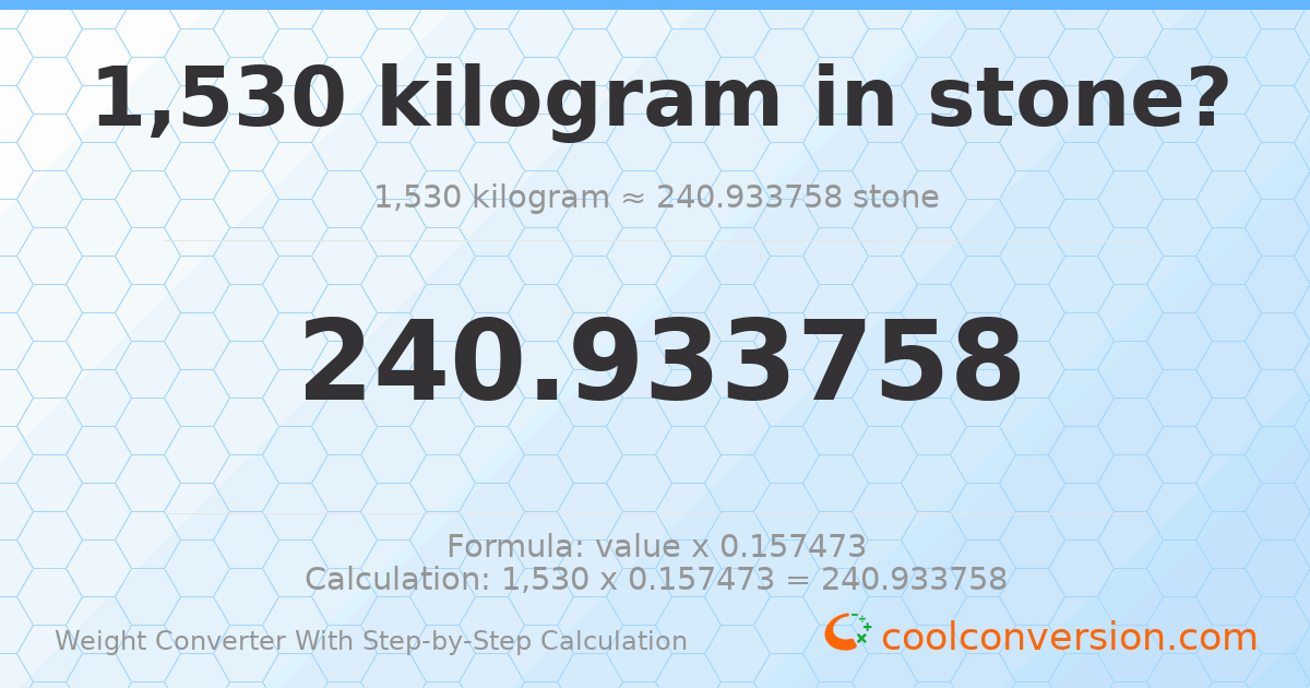 1530 kilograms = 240.934 stones