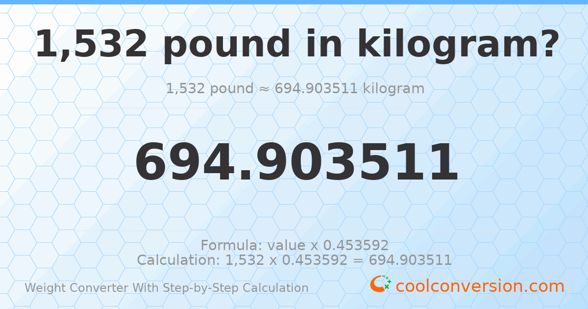 1532 pounds = 694.904 kilograms