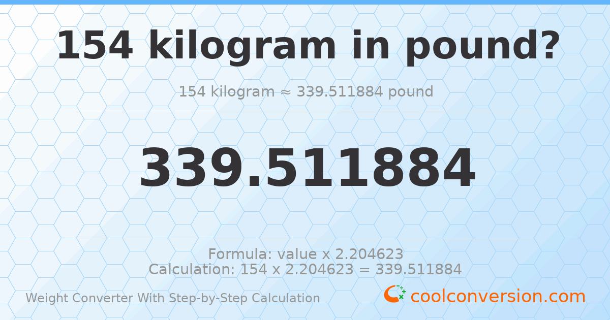 154 kilograms = 339.512 pounds
