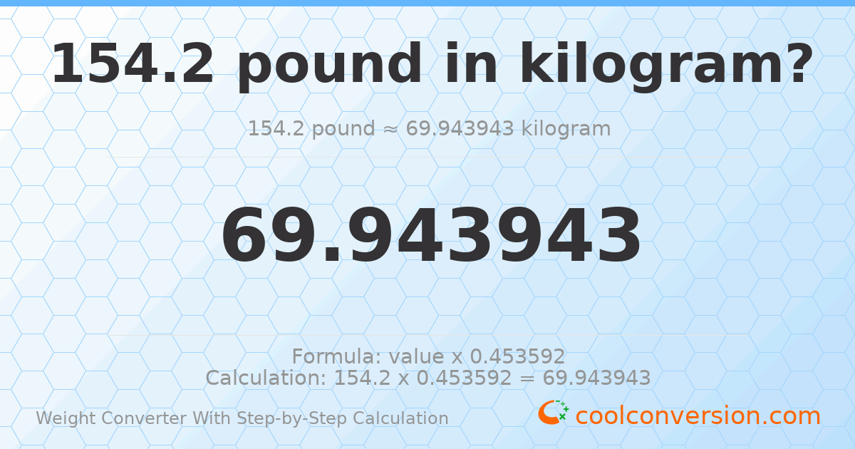 154.2 pounds = 69.9439 kilograms