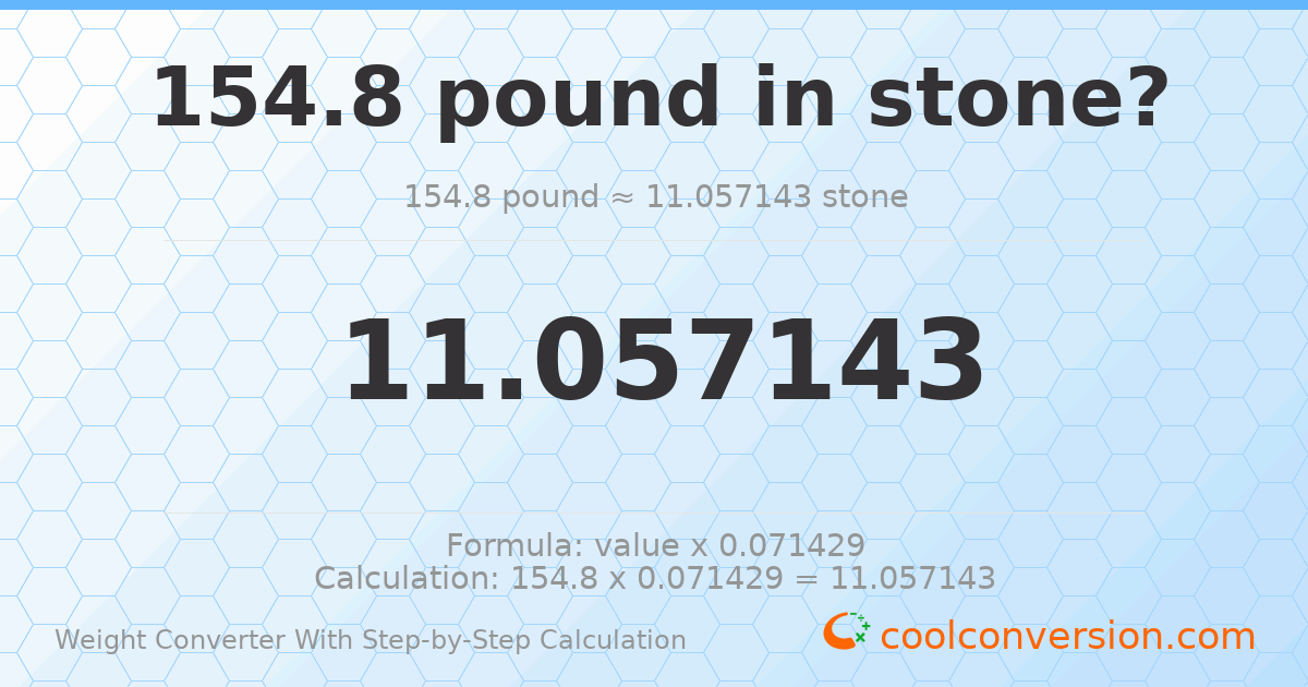 154.8 pounds = 11.0571 stones