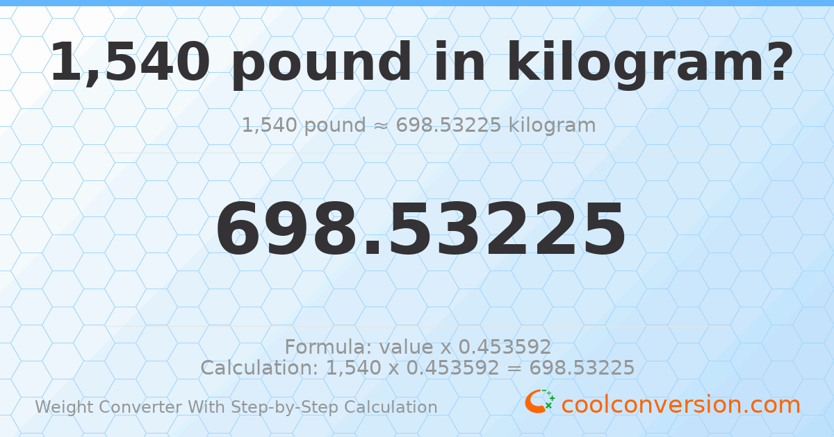 1540 pounds = 698.532 kilograms