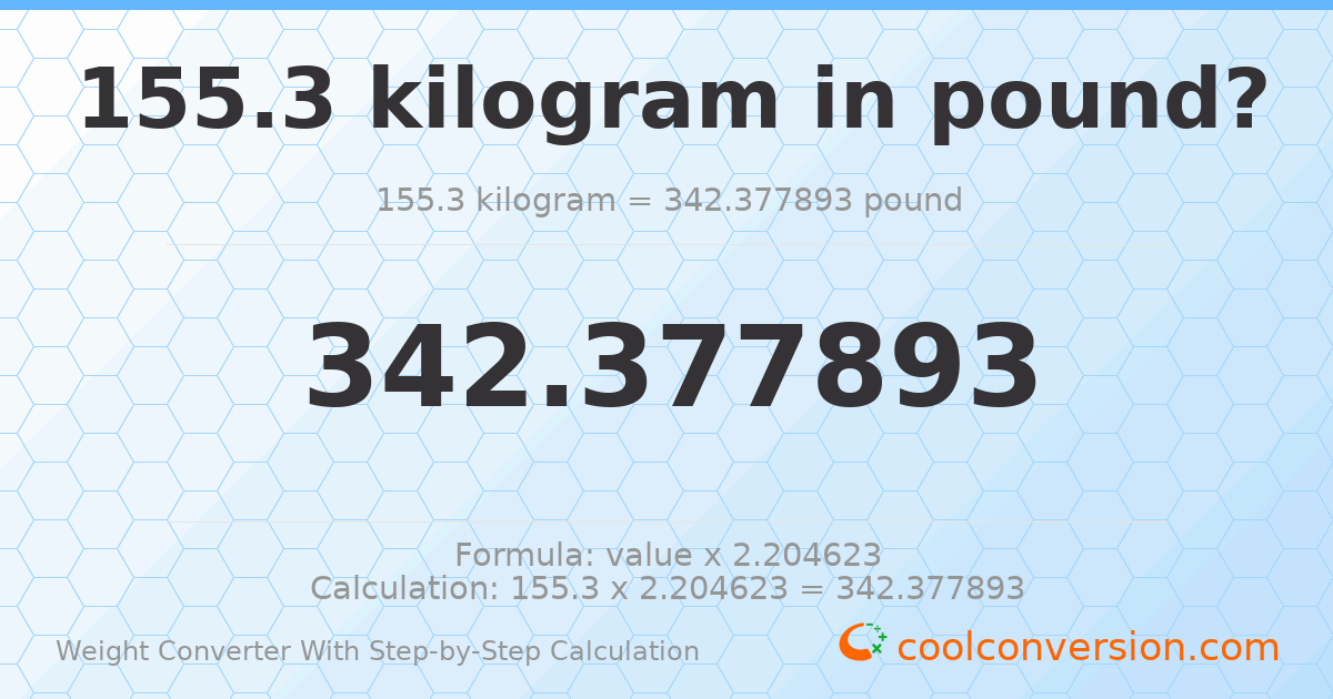 155.3 kilograms = 342.378 pounds