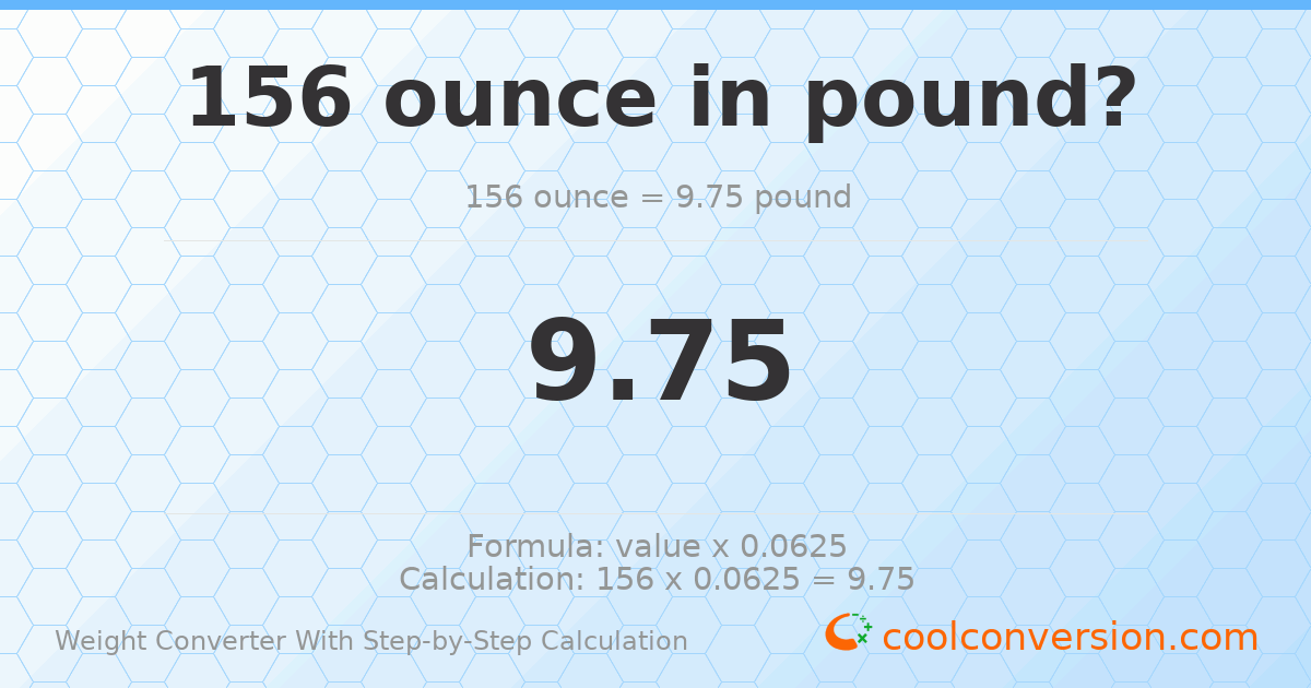 156 ounces = 9.75 pounds