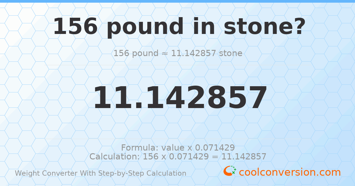 156 pounds = 11.1429 stones