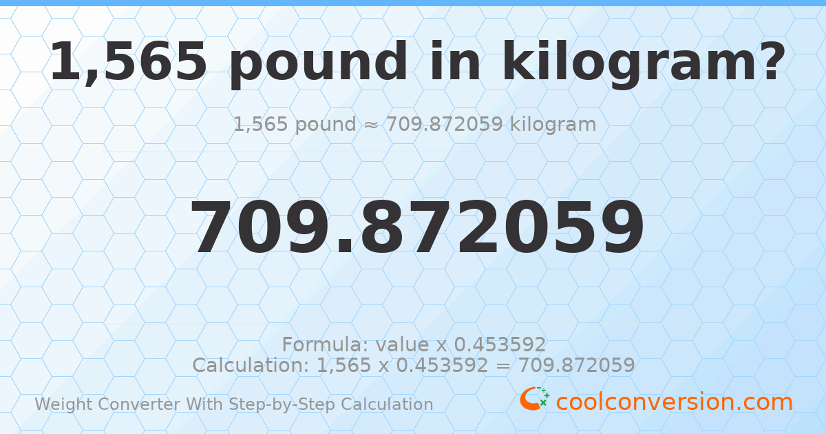 1565 pounds = 709.872 kilograms