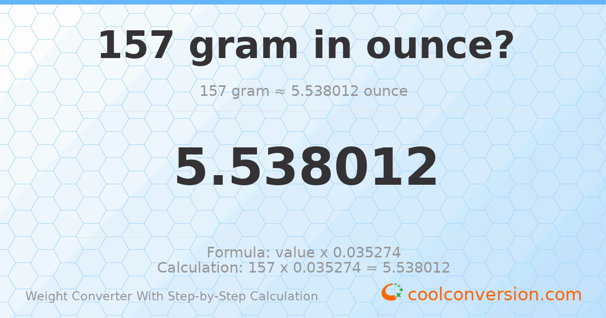 157 grams = 5.53801 ounces